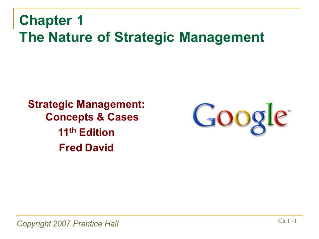 Copyright 2007 Prentice Hall Ch 1 -1 Chapter 1 The Nature of Strategic Management